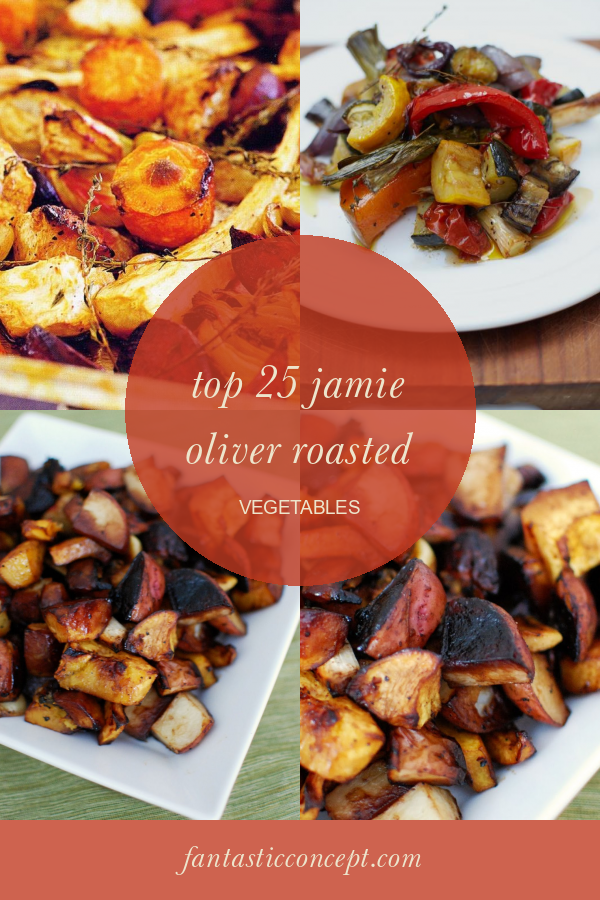 Top 25 Jamie Oliver Roasted Vegetables Home, Family, Style and Art Ideas